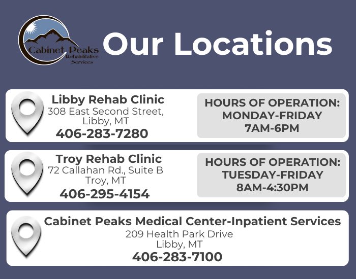 Our Locations: Libby Rehab Clinic, Troy Rehab Clinic, and Cabinet Peaks Medical Center-Inpatient Services